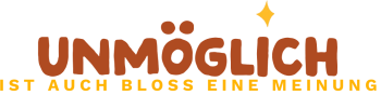 Unmoeglich_Ueberschriftx
