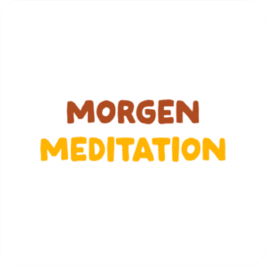 Morgen Meditation